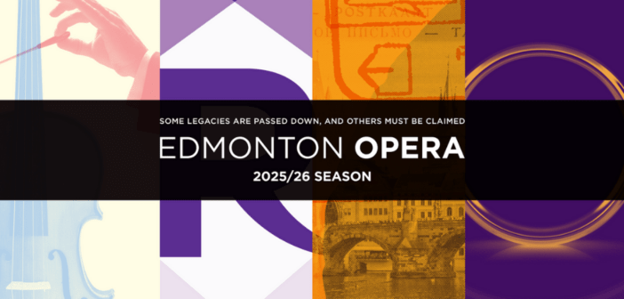 Edmonton Opera 2025/26 season announcement. Text: "Some legacies are passed down and others must be claimed". On a background of yellow of purple translucent imagery.